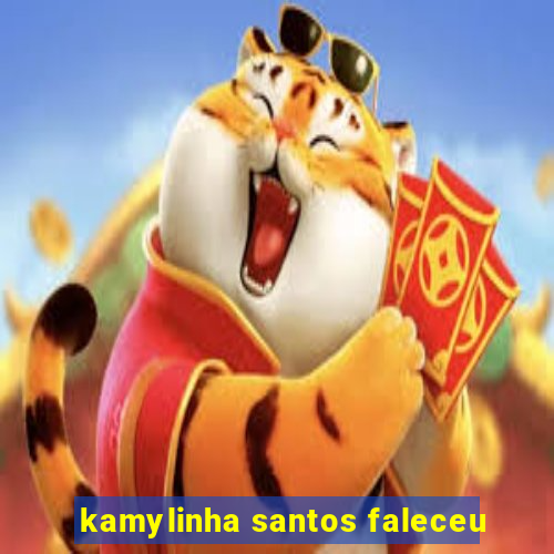 kamylinha santos faleceu